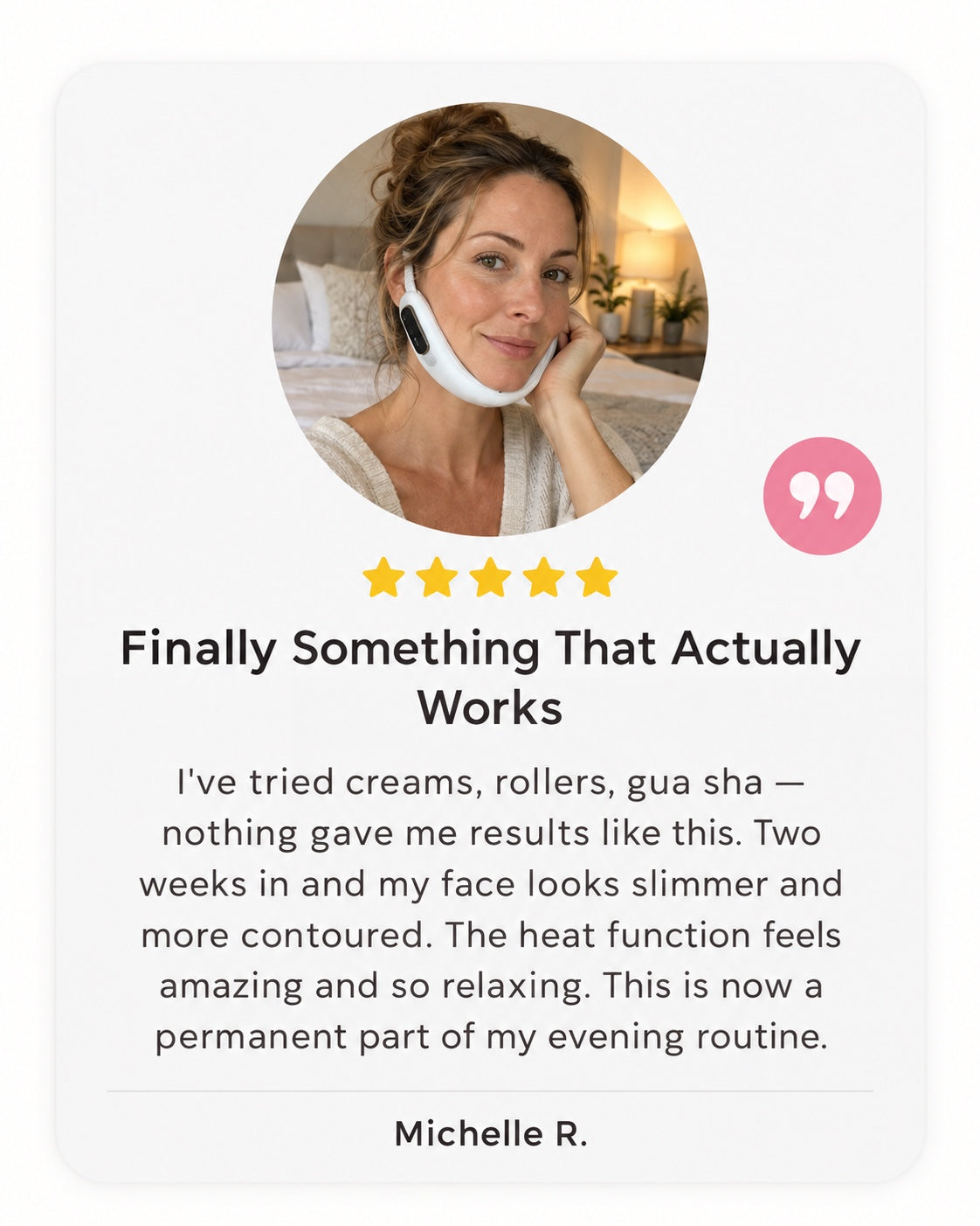 Customer story card with a photo and written review of the facial device
